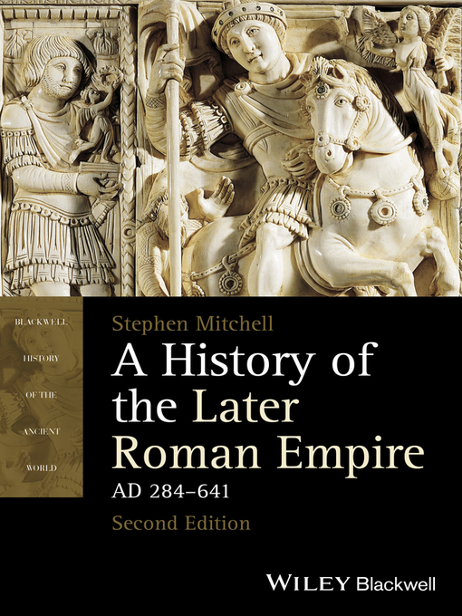Title details for A History of the Later Roman Empire, AD 284-641 by Stephen Mitchell - Available
